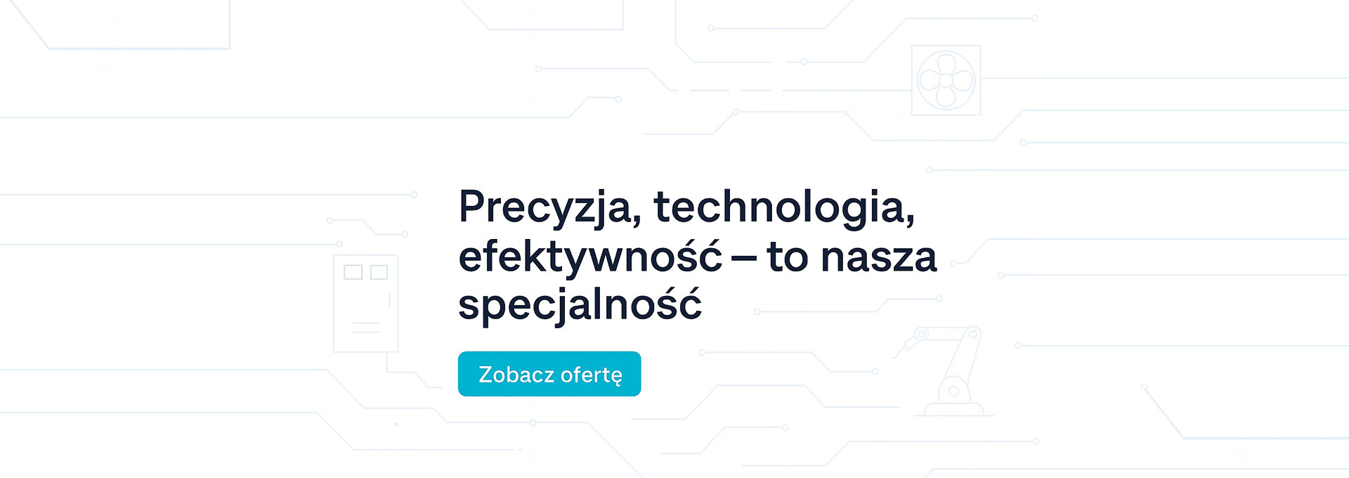 Precyzja, technologia, efektywność - to nasza specjalność